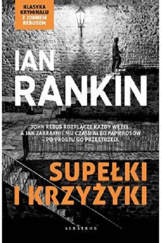 Okładka książki Supełki i krzyżyki / Ian Rankin ; z angielskiego przełożył Lech Z. Żołędziowski.