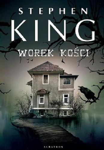 Okładka książki Worek kości / Stephen King ; z angielskiego przełożył Krzysztof Sokołowski.