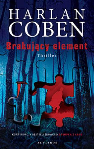 Okładka książki Brakujący element / Harlan Coben ; z angielskiego przełożyła Magdalena Słysz.