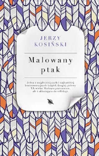 Okładka książki Malowany ptak / Jerzy Kosiński ; z angielskiego przełożył Tomasz Mirkowicz.