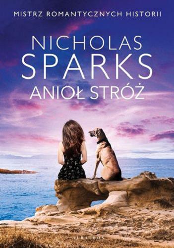 Okładka książki Anioł stróż / Nicholas Sparks ; z angielskiego przełożyła Elżbieta Piotrowska-Zychowicz.