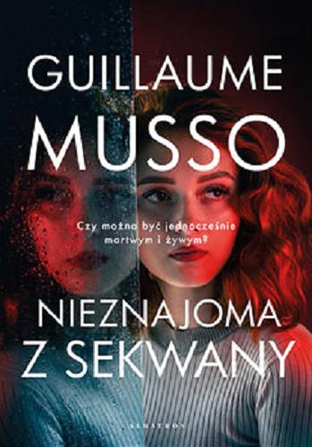 Okładka książki Nieznajoma z Sekwany / Guillaume Musso ; z francuskiego przełożyła Joanna Prądzyńska.