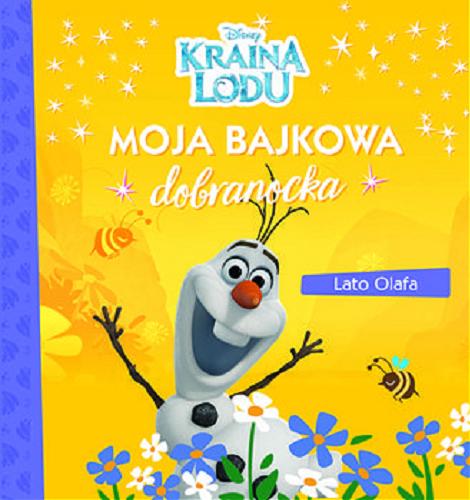 Okładka książki Lato Olafa / tłumaczenie: Ewa Tarnowska ; redakcja: Monika Kiersnowska ; Disney.