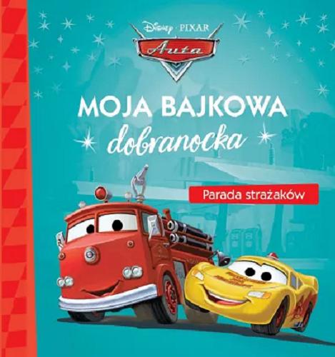 Okładka książki Parada strażaków / [projekt graficzny: Julie Demol ; tłumaczenie Ewa Tarnowska ; redakcja Monika Kiersnowska] ; Disney, Pixar.