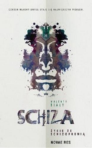 Okładka książki Schiza : [E-book] życie ze schizofrenią / Walenty Biały.