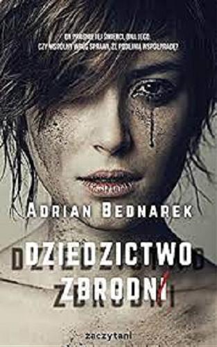Okładka książki Dziedzictwo zbrodni / Adrian Bednarek.