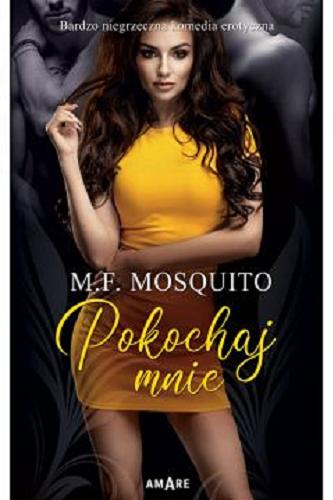 Okładka książki Pokochaj mnie / M. F. Mosquito.