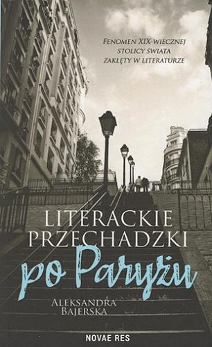 Okładka  Literackie przechadzki po Paryżu / Aleksandra Bajerska.
