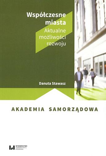 Okładka książki Współczesne miasta : aktualne możliwości rozwoju / Danuta Stawasz ; [recenzent Janusz Słodczyk].