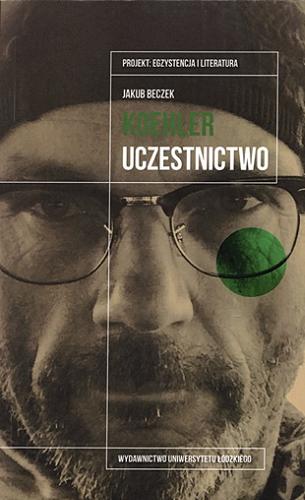 Okładka  Krzysztof Koehler : uczestnictwo / Jakub Beczek ; [recenzenci Arkadiusz Bagłajewski, Marcin Jaworski].