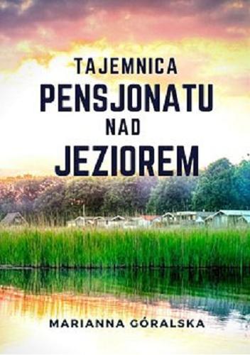 Okładka książki Tajemnica pensjonatu nad jeziorem [E-book] / Marianna Góralska.