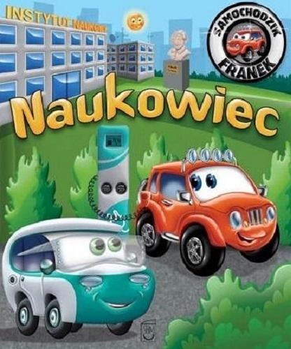 Okładka książki Naukowiec / [tekst Karolina Górska ; ilustracje, skąd i projekt okładki: Wojciech Górski].