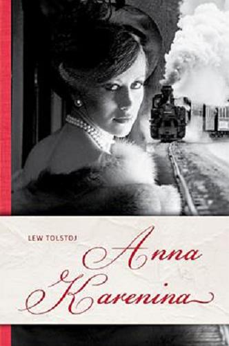 Okładka książki Anna Karenina / Lew Tołstoj ; przekład Jan Wołowski.