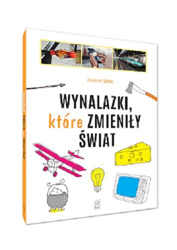 Okładka książki Wynalazki, które zmieniły świat / Jarosław Górski.
