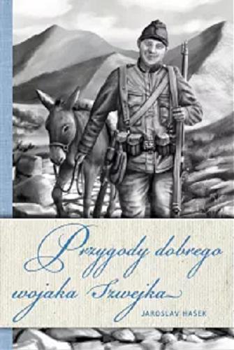 Okładka książki Przygody dobrego wojaka Szwejka podczas wojny światowej / Jaroslav Hašek ; przekład Paweł Hulka-Laskowski.