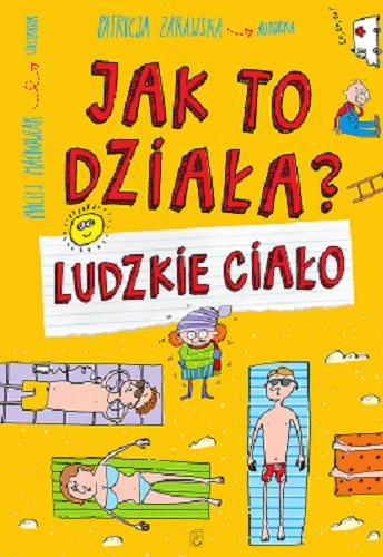 Okładka książki Ludzkie ciało / Patrycja Zarawska autorka ; Maciej Maćkowiak ilustrator.