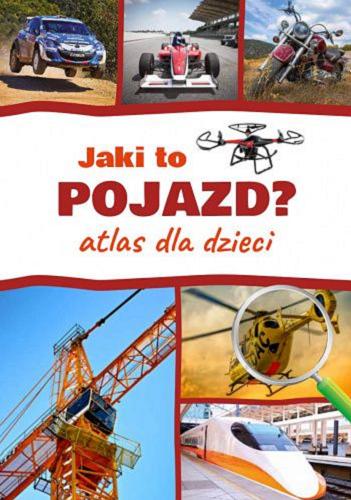 Okładka książki Jaki to pojazd? : atlas dla dzieci / [Janusz Jabłoński ; opracowanie graficzne Wioletta Kanik].
