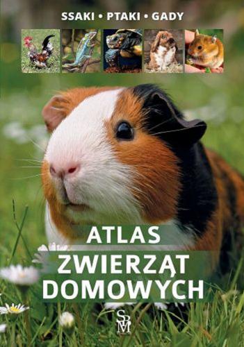 Okładka książki  Atlas zwierząt domowych : ssaki, ptaki, gady  1