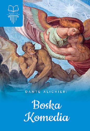 Okładka książki Boska komedia / Dante Alighieri ; [Tłumaczenie: Edward Porębowicz].