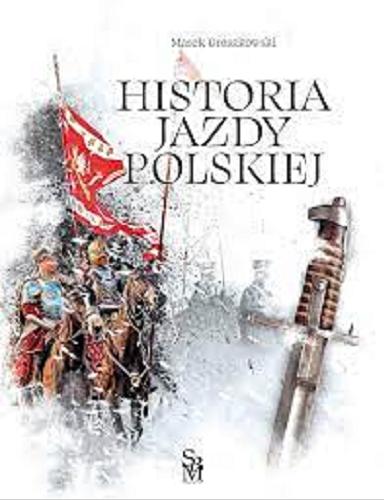 Okładka książki Historia jazdy polskiej / Marek Groszkowski.