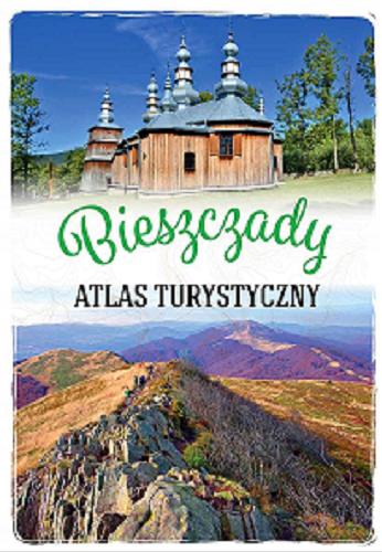 Okładka książki Bieszczady : atlas turystyczny / Gabriela Gorączko.