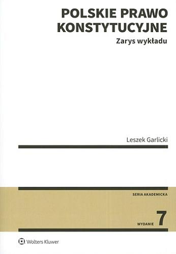 Okładka książki Polskie prawo konstytucyjne : zarys wykładu / Leszek Garlicki.