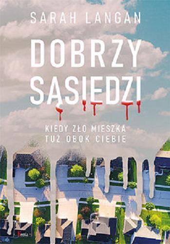 Okładka książki Dobrzy sąsiedzi / Sarah Langan ; przekład: Jarosław Irzykowski.