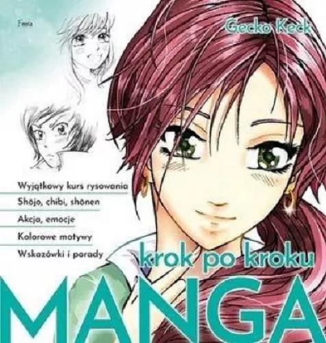 Okładka książki  Manga krok po kroku : wyjątkowy kurs rysowania, sh?jo, chibi, sh?nen, akcja i emocje, kolorowe motywy, wskazówki i porady  1