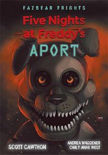 Okładka  Aport / Scott Cawthon, Andrea Waggener, Carly Anne West ; przekład Joanna Lipińska.