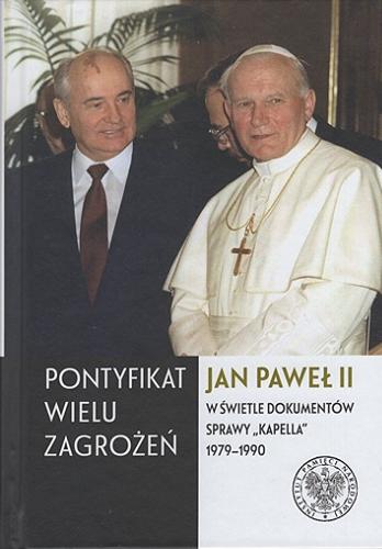 Okładka książki Pontyfikat wielu zagrożeń : Jan Paweł II w świetle dokumentów sprawy 