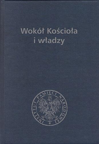 Wokół Kościoła i władzy : studia dedykowane ks. prof. dr. hab. Zygmuntowi Zielińskiemu w 90 rocznicę urodzin Tom 12.9