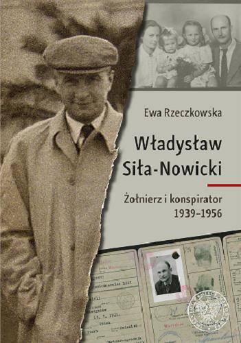 Władysław Siła-Nowicki : żołnierz i konspirator 1939-1956 Tom 1.9