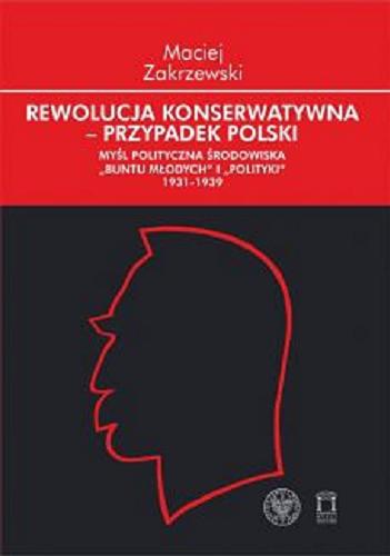 Okładka książki Rewolucja konserwatywna - przypadek Polski : myśl polityczna środowiska 