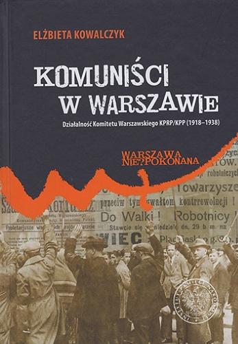 Komuniści w Warszawie : działalność Komitetu Warszawskiego KPRP Tom 27