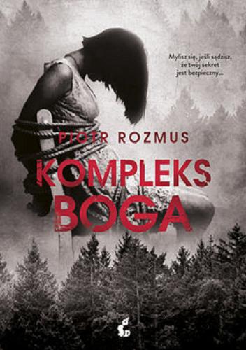 Okładka książki Kompleks Boga / Piotr Rozmus.