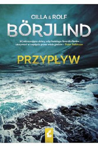 Okładka książki Przypływ / Cilla & Rolf Börjlind ; z języka szwedzkiego przełożyła Inga Sawicka.