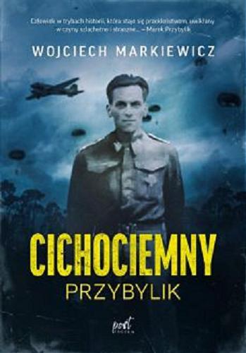 Okładka książki Cichociemny : Przybylik / Wojciech Markiewicz.