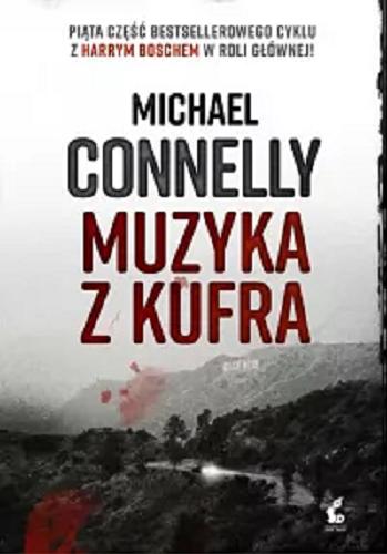 Okładka książki Muzyka z kufra / Micheal Connelly ; z języka angielskiego przełożyła Anna Sznajder.