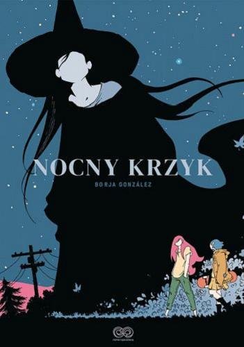 Okładka książki Nocny krzyk / Borja González ; tłumaczenie: Iwona Michałowska-Gabrych.