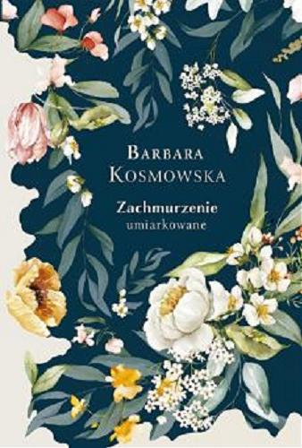 Okładka książki Zachmurzenie umiarkowane / Barbara Kosmowska.