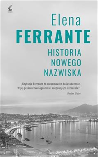 Okładka książki Historia nowego nazwiska / Elena Ferrante ; z języka włoskiego przełożyła Lucyna Rodziewicz-Doktór.