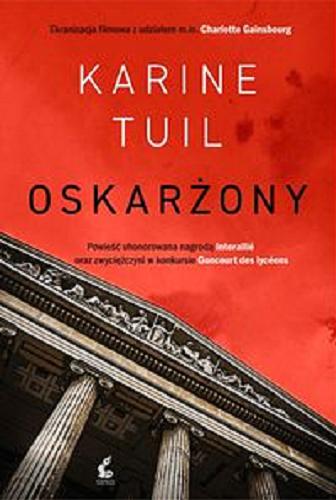 Okładka  Oskarżony / Karine Tuil ; z języka francuskiego przełożyła Marta Turnau.