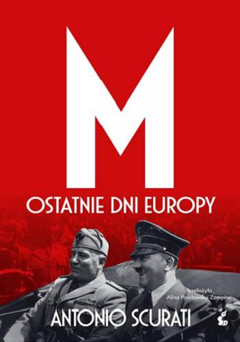Okładka książki M : ostatnie dni Europy / Antonio Scurati ; z języka włoskiego przełożyła Alina Pawłowska-Zampino.