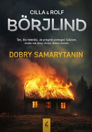 Okładka książki Dobry samarytanin / Cilla & Rolf Börjlind ; z języka szwedzkiego przełożyła Elżbieta Ptaszyńska-Sadowska.