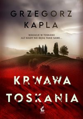 Okładka książki Krwawa Toskania / Grzegorz Kapla.
