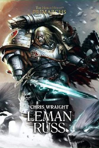 Okładka książki Leman Russ : Wielki Wilk / Chris Wraight ; tłumaczenie Adam Czarnecki.