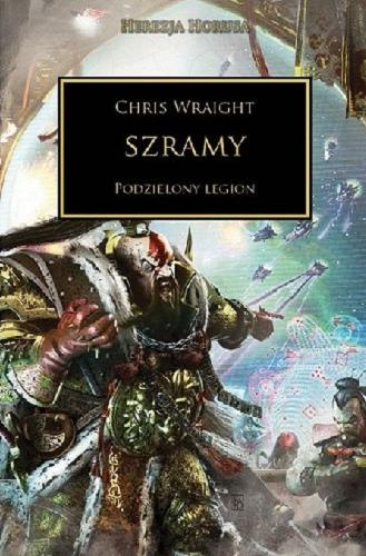 Okładka książki Szramy : podzielony legion / Chris Wraight ; tłumaczenie Maciej Nowak-Kreyer.