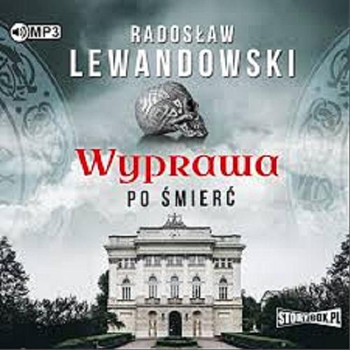 Okładka książki Wyprawa po śmierć : [ Dokument dźwiękowy ] / Radosław Lewandowski.