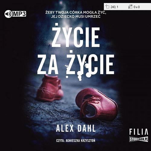 Okładka książki Życie za życie [E-audiobook] / Alex Dahl ; przekład Emilia Skowrońska.