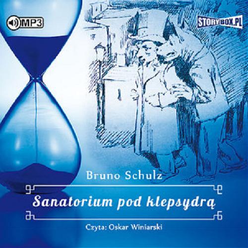 Okładka książki Sanatorium pod klepsydrą [ Dokument dźwiękowy ] / Bruno Schulz.
